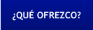 ¿QUÉ OFREZCO?