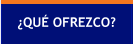 ¿QUÉ OFREZCO?