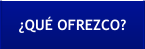 ¿QUÉ OFREZCO?